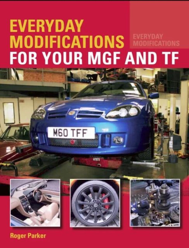 Everyday Modifications for your MGF and TF av Roger Parker
