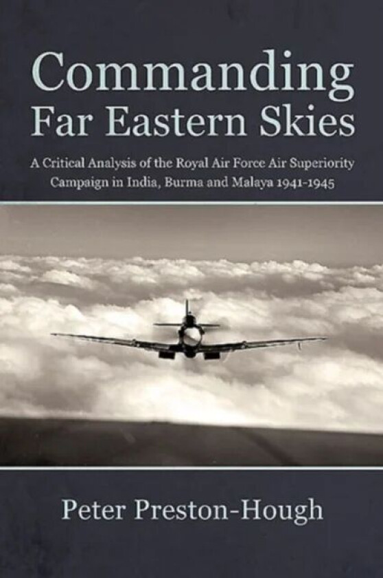 Commanding Far Eastern Skies av Peter Preston-Hough