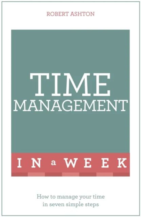 Time Management In A Week av Robert Ashton