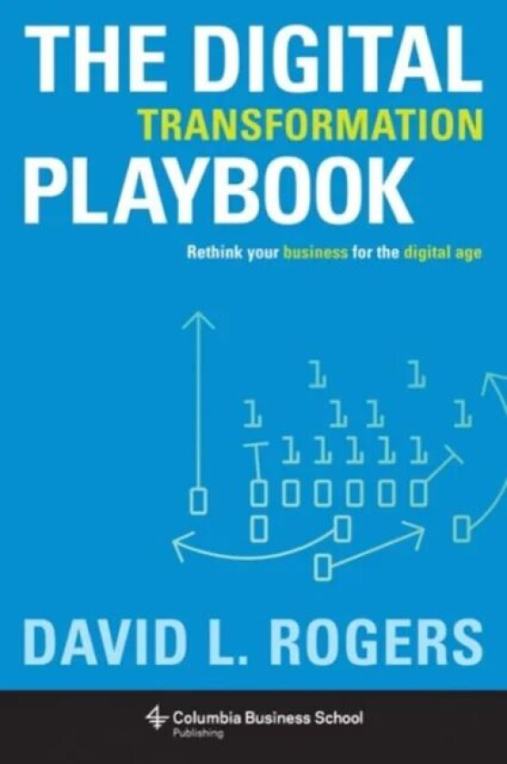 The Digital Transformation Playbook av David (c/o Levine Greenberg Rostan) Rogers