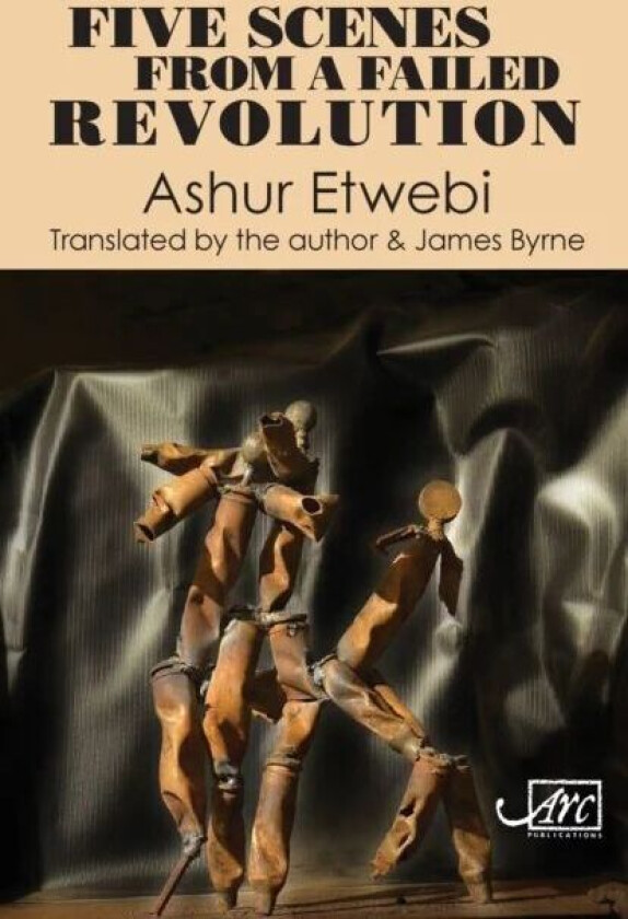 Five Scenes from a Failed Revolution av Ashur Etwebi
