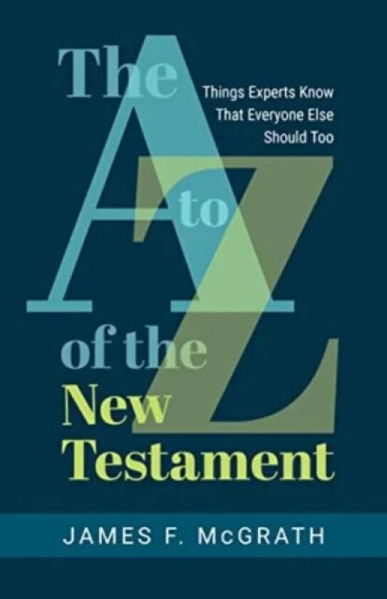 The A to Z of the New Testament av James F McGrath