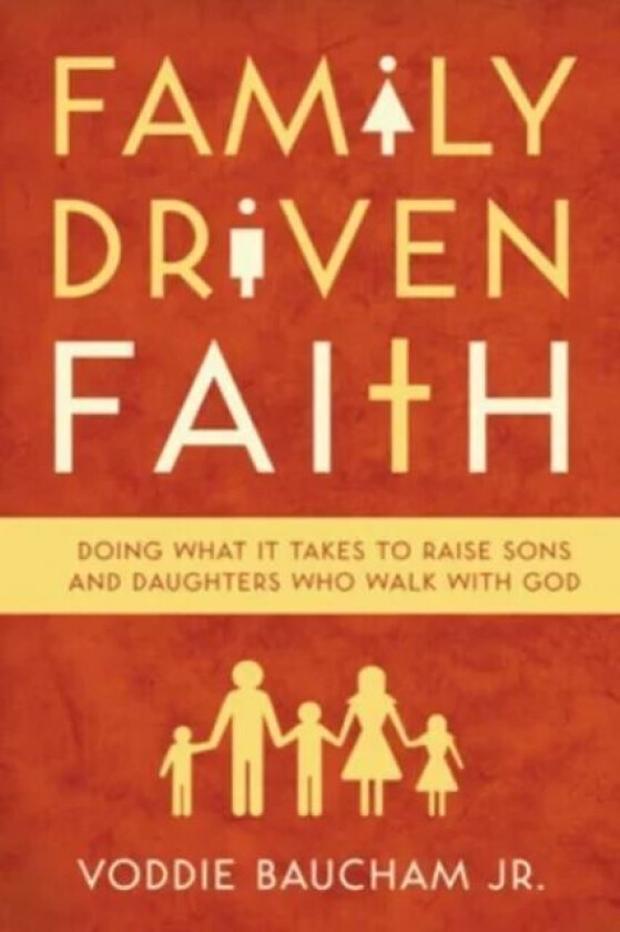 Family Driven Faith av Voddie Baucham Jr.