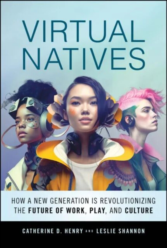 Virtual Natives av Catherine D. Henry, Leslie Shannon