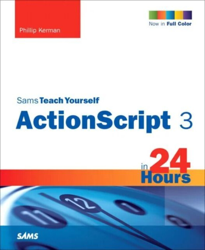 Sams Teach Yourself ActionScript 3 in 24 Hours av Phillip Kerman