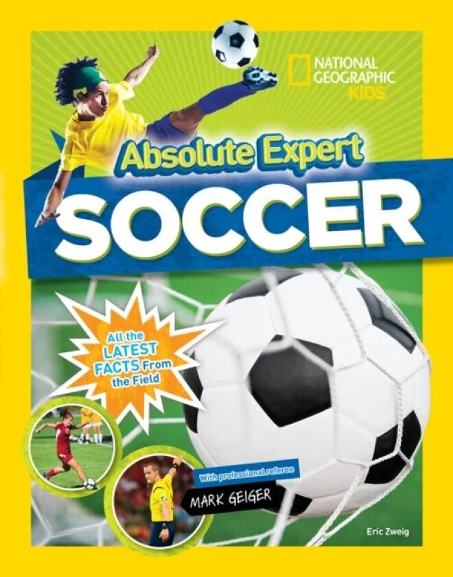 Absolute Expert: Soccer av National Geographic Kids, Mark Geiger, Eri Zweig