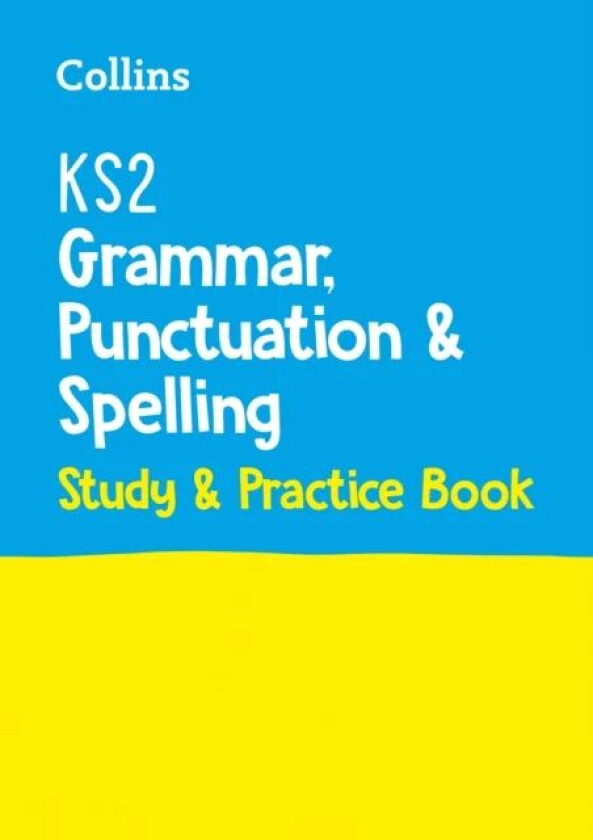 KS2 Grammar, Punctuation and Spelling SATs Study and Practice Book av Collins KS2