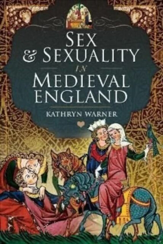 Sex and Sexuality in Medieval England av Kathryn Warner