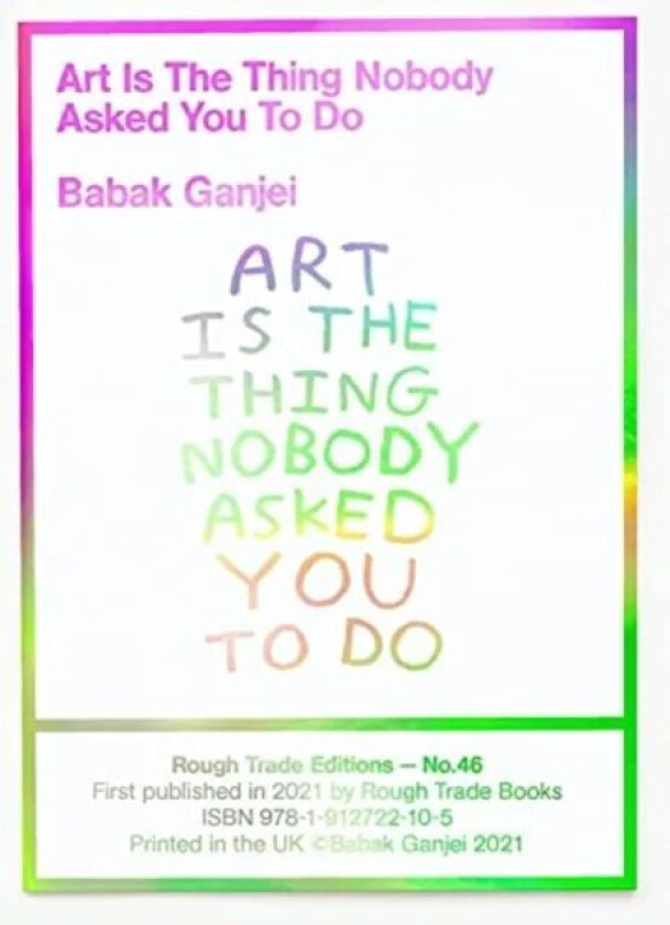 Babak Ganjei - Art Is The Thing Nobody Asked You To Do (RT#47) av Babak Ganjei