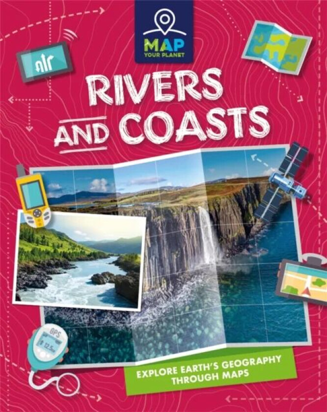 Map Your Planet: Rivers and Coasts av Amy Chapman