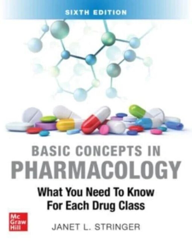 Basic Concepts in Pharmacology: What You Need to Know for Each Drug Class, Sixth Edition av Janet Stringer