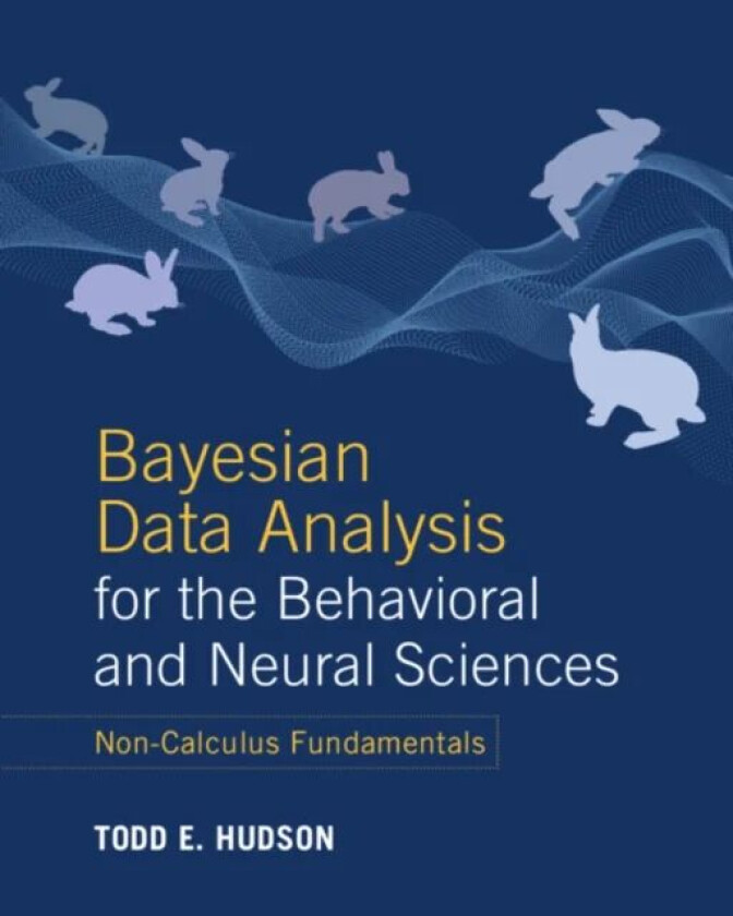Bayesian Data Analysis for the Behavioral and Neural Sciences av Todd E. (New York University) Hudson