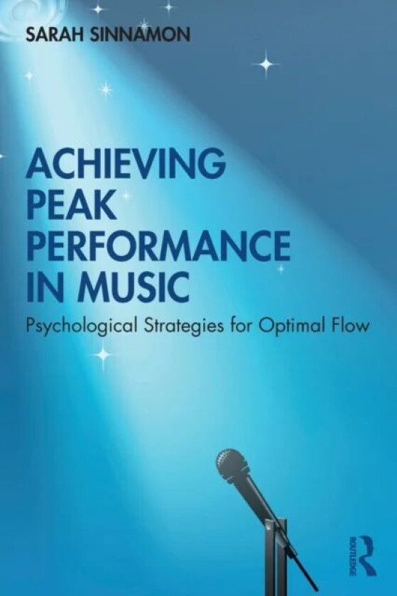 Achieving Peak Performance in Music av Sarah Sinnamon