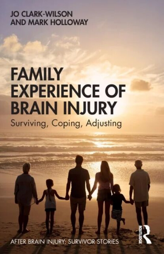 Family Experience of Brain Injury av Jo Clark-Wilson, Mark Holloway