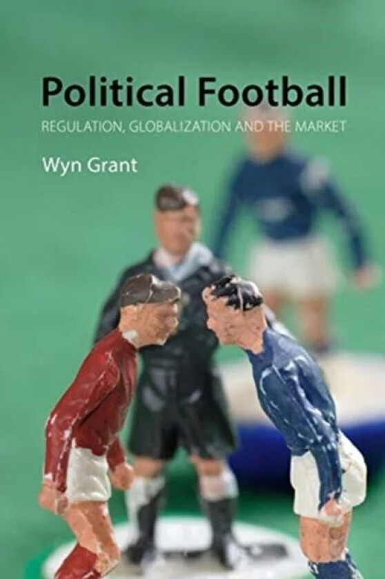 Political Football av Professor Wyn (University of Warwick) Grant