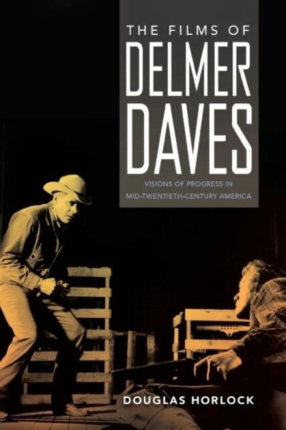 The Films of Delmer Daves av Douglas Horlock