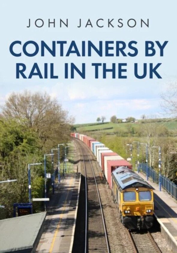 Containers by Rail in the UK av John Jackson