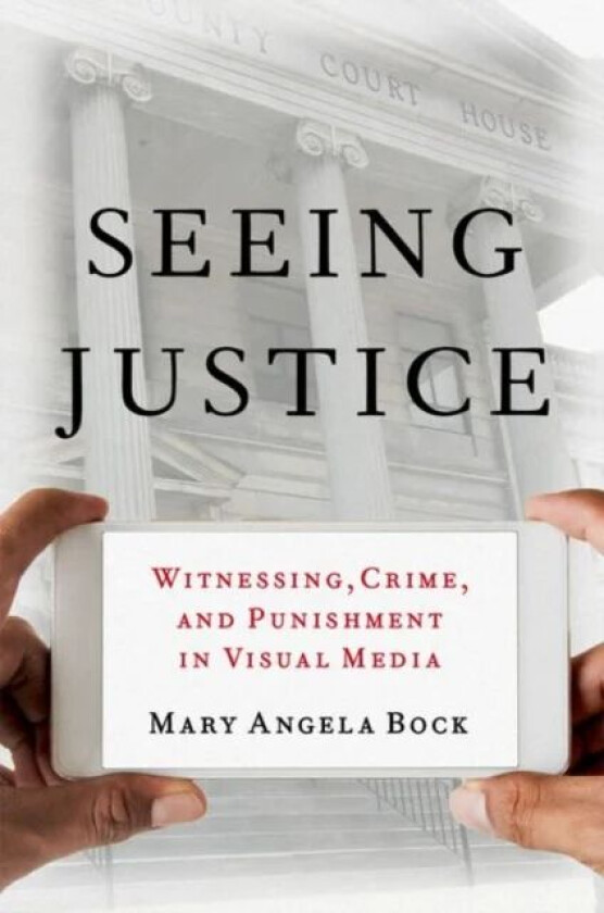 Seeing Justice av Mary Angela (Associate Professor Associate Bock