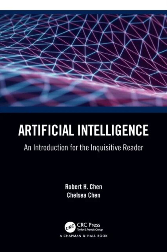 Artificial Intelligence av Robert H. Chen, Chelsea C. Chen