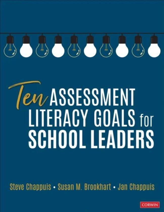 Ten Assessment Literacy Goals for School Leaders av Stephen J. Chappuis, Susan M. Brookhart, Jan Chappuis