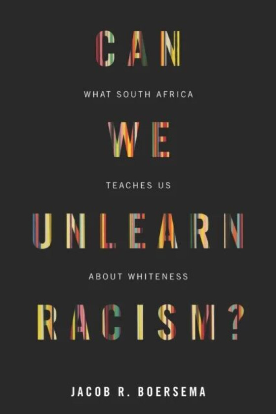 Can We Unlearn Racism? av Jacob R. Boersema