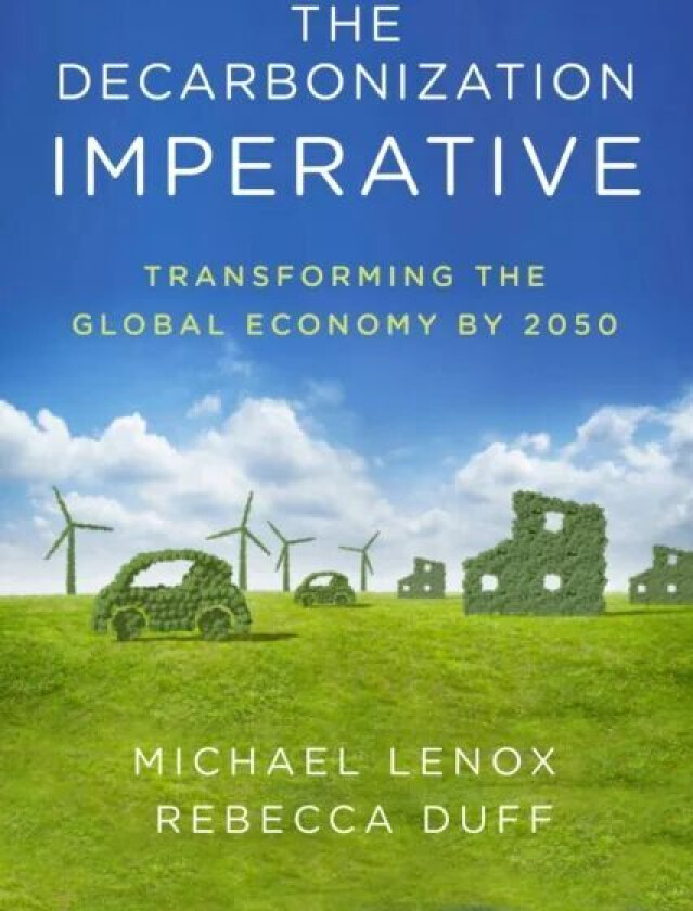 The Decarbonization Imperative av Michael Lenox, Rebecca Duff