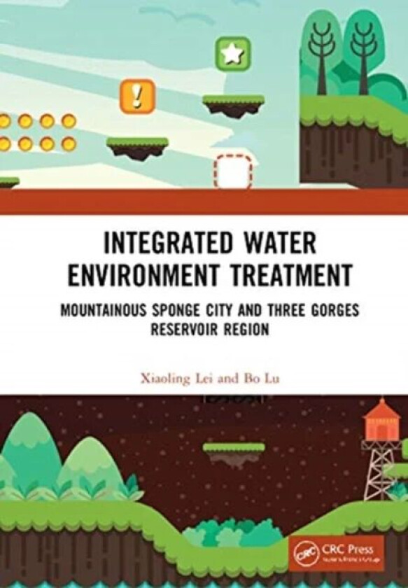 Integrated Water Environment Treatment av Xiaoling (Deputy Director of Chongqing Sponge City Construction Expert Committee China.) Lei, Bo Lu