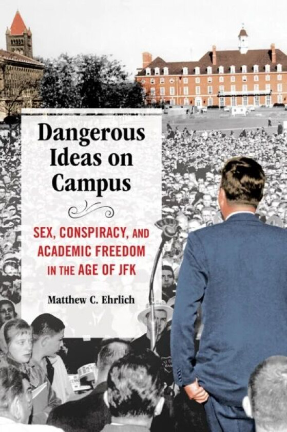 Dangerous Ideas on Campus av Matthew C. Ehrlich