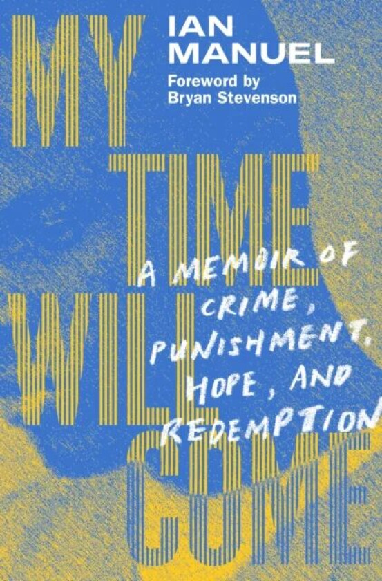 My Time Will Come av Ian Manuel, Bryan Stevenson