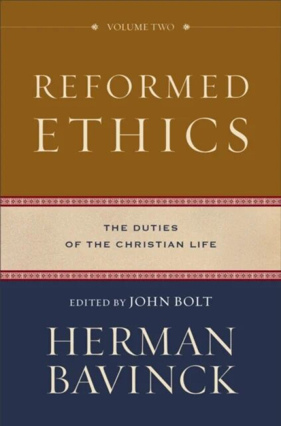 Reformed Ethics ¿ The Duties of the Christian Life av Herman Bavinck, John Bolt