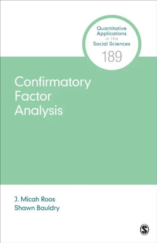 Confirmatory Factor Analysis av J. Micah (Virginia Polytechnic Institute and State University USA) Roos, Shawn (Purdue University USA) Bauldry
