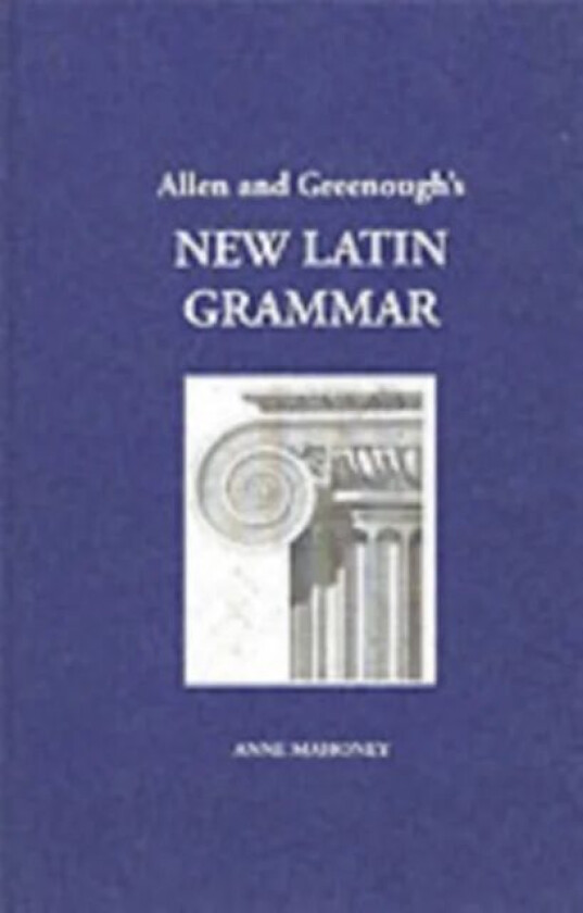 Allen and Greenough's New Latin Grammar av J. H. Allen, J. B. Greenough