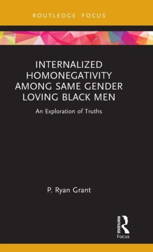 Internalized Homonegativity Among Same Gender Loving Black Men av P. Ryan Grant