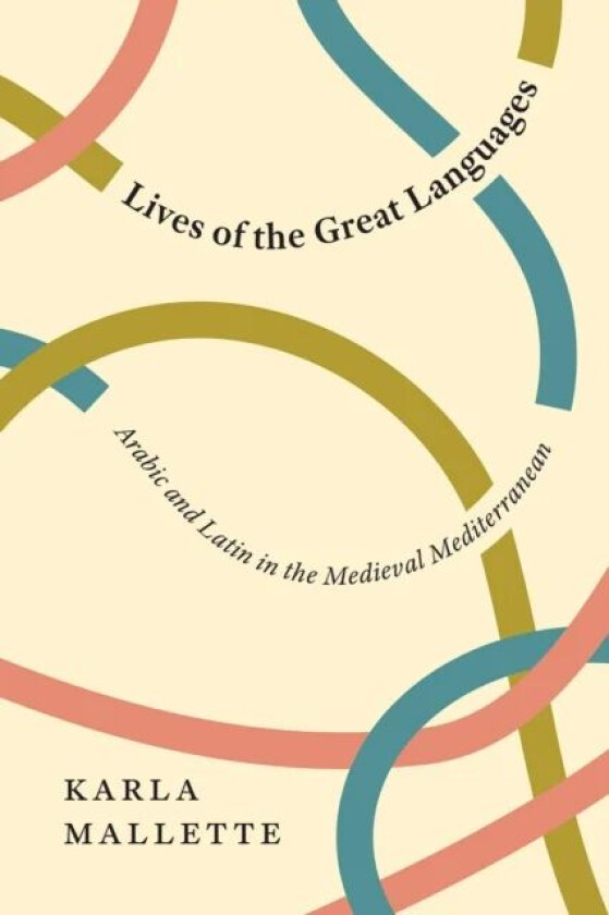 Lives of the Great Languages av Karla Mallette