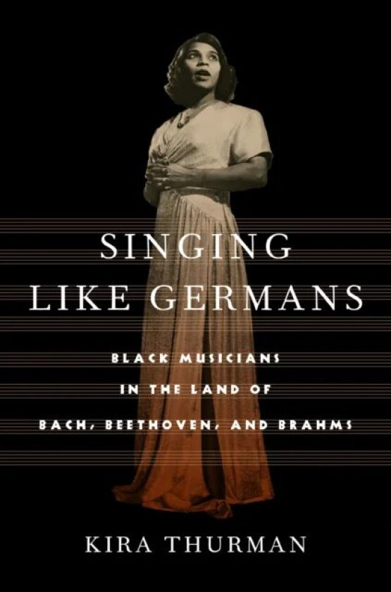 Singing Like Germans av Kira Thurman