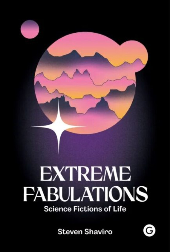 Extreme Fabulations av Steven Shaviro