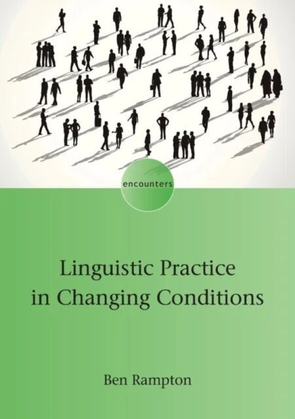 Linguistic Practice in Changing Conditions av Ben Rampton