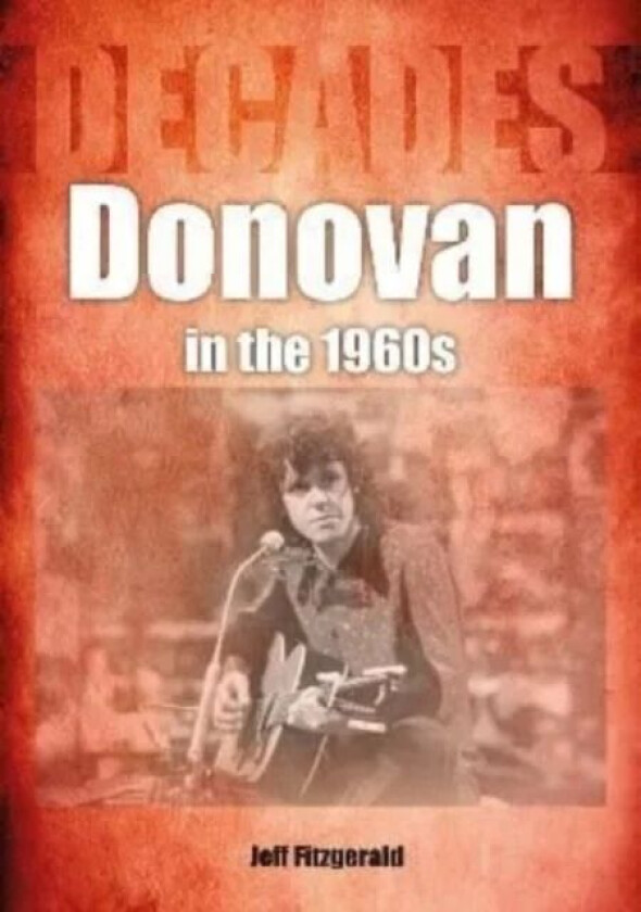 Donovan in the 1960s (Decades) av Jeff Fitzgerald