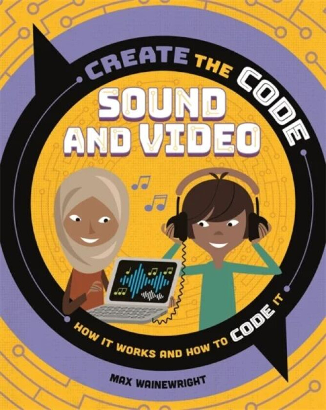 Create the Code: Sound and Video av Max Wainewright