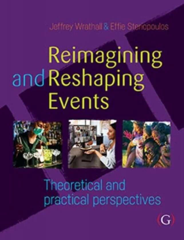 Reimagining and Reshaping Events av Jeffrey PhD (Event Management Lecturer and Course Leader Faculty of Higher Education at William Angliss Institute