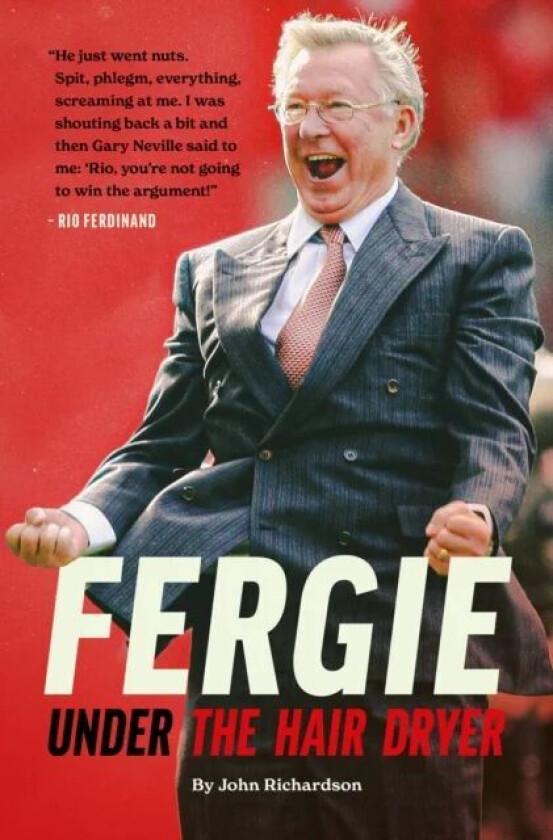 Under The Hairdryer: Fergie Untold Tales av John Richardson