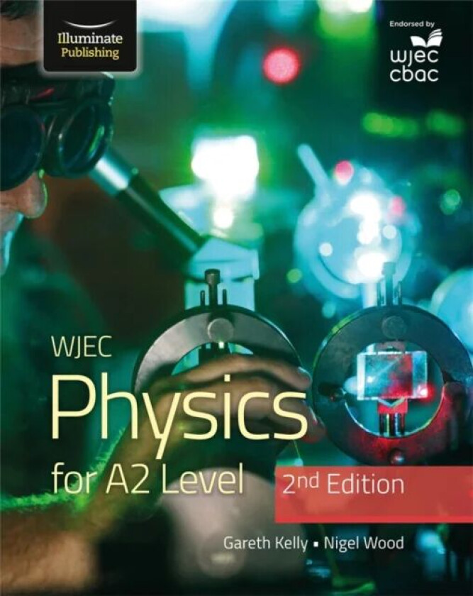 WJEC Physics for A2 Level Student Book - 2nd Edition av Gareth Kelly, Nigel Wood
