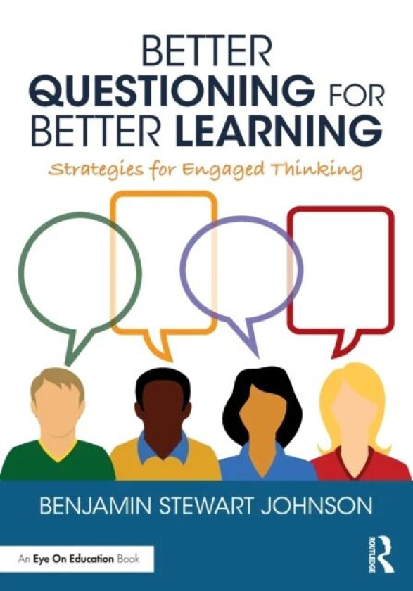 Better Questioning for Better Learning av Benjamin (Southside High School Texas USA) Johnson