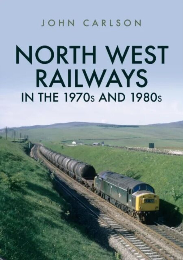 North West Railways in the 1970s and 1980s av John Carlson