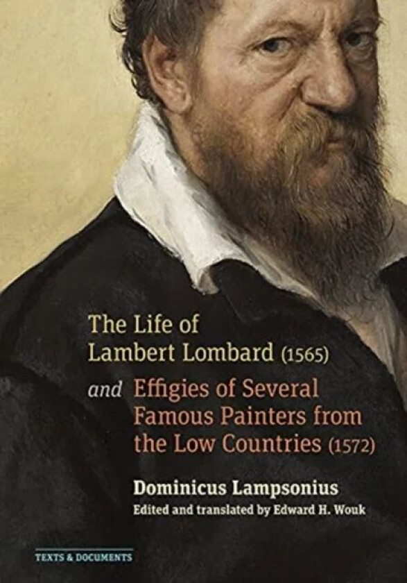 The Life of Lambert Lombard (1565); and Effigies of Several Famous Painters from the Low Countries ( av Dominicus Lampsonius, Edward Wouk