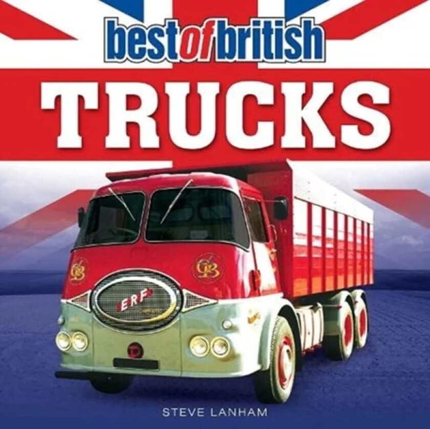 Best of British Trucks av Steve Lanham