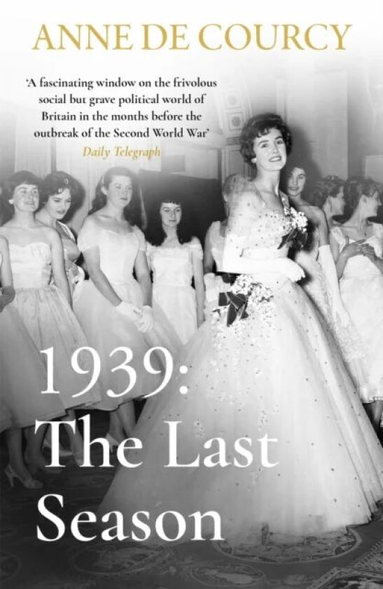 1939: The Last Season av Anne de Courcy