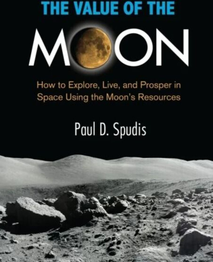The Value of the Moon av Paul D. (Paul D. Spudis) Spudis