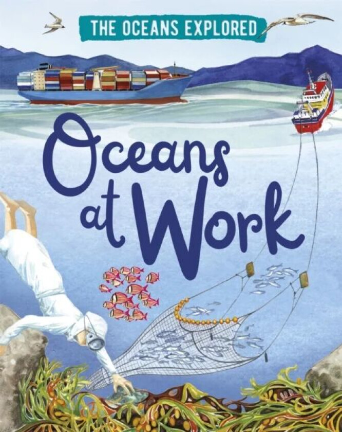 The Oceans Explored: Oceans at Work av Claudia Martin