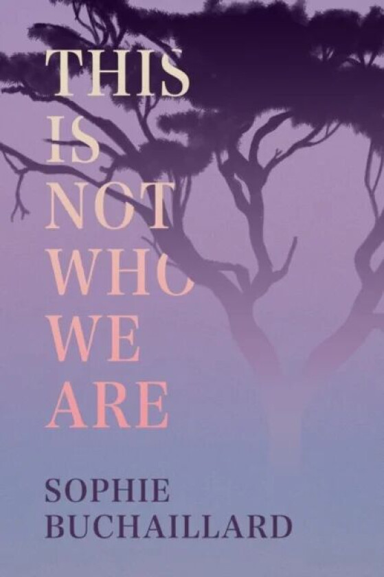 This Is Not Who We Are av Sophie Buchaillard